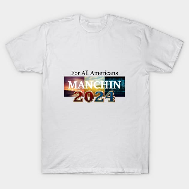 Manchin 2024 T-Shirt by teepossible